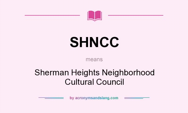 What does SHNCC mean? It stands for Sherman Heights Neighborhood Cultural Council