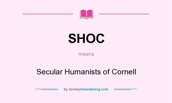 What does SHOC mean? It stands for Secular Humanists of Cornell