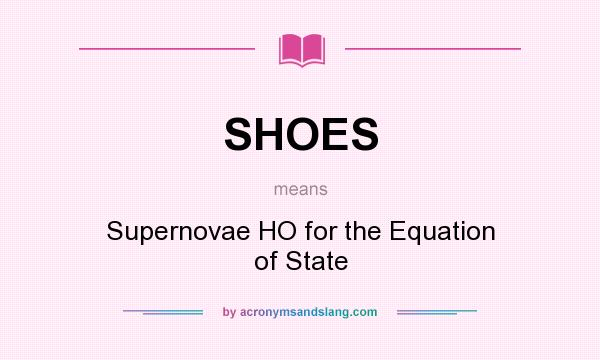 What does SHOES mean? It stands for Supernovae HO for the Equation of State