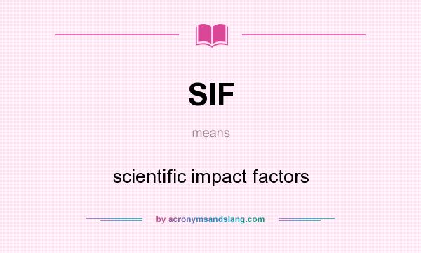 What does SIF mean? It stands for scientific impact factors