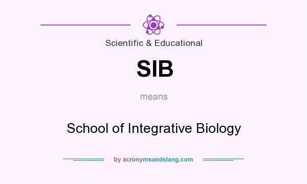 What does SIB mean? It stands for School of Integrative Biology