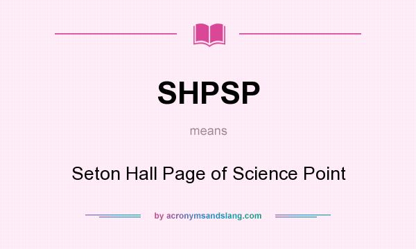 What does SHPSP mean? It stands for Seton Hall Page of Science Point