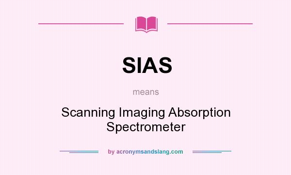 What does SIAS mean? It stands for Scanning Imaging Absorption Spectrometer