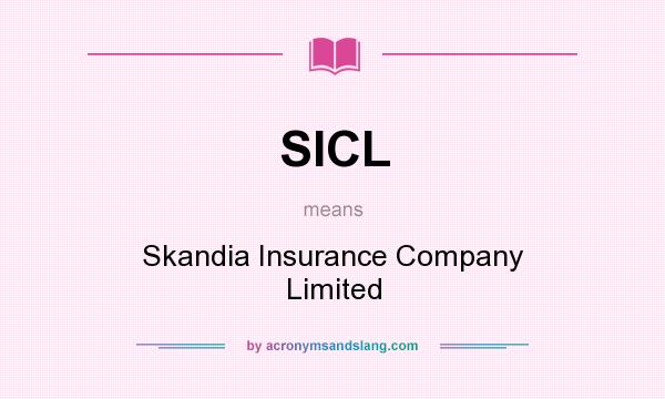 What does SICL mean? It stands for Skandia Insurance Company Limited