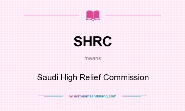 What does SHRC mean? It stands for Saudi High Relief Commission