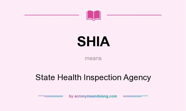 What does SHIA mean? It stands for State Health Inspection Agency