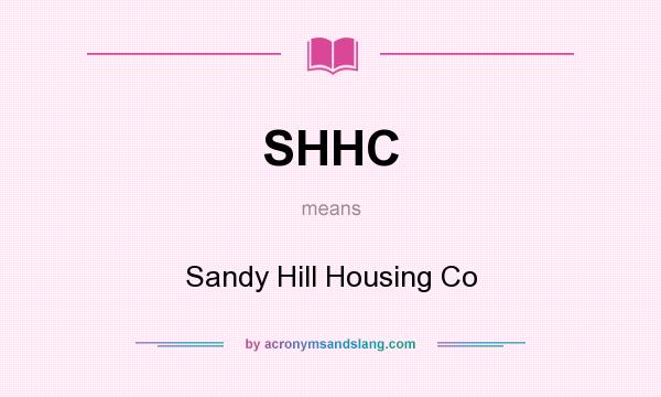 What does SHHC mean? It stands for Sandy Hill Housing Co