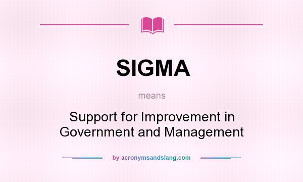 What does SIGMA mean? It stands for Support for Improvement in Government and Management