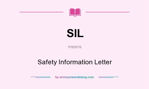 What does SIL mean? It stands for Safety Information Letter