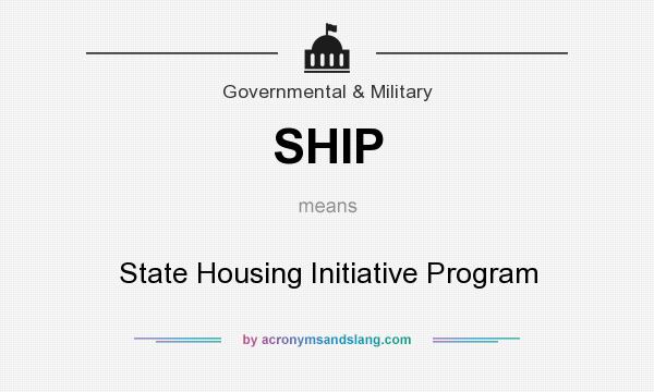 What does SHIP mean? It stands for State Housing Initiative Program