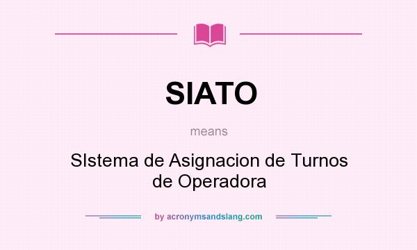 What does SIATO mean? It stands for SIstema de Asignacion de Turnos de Operadora