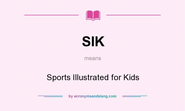 What does SIK mean? It stands for Sports Illustrated for Kids