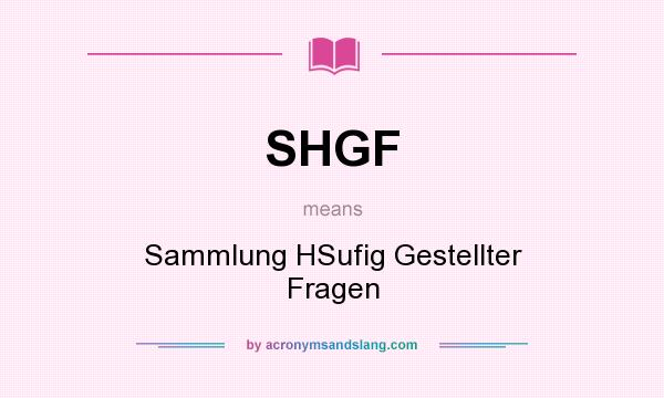 What does SHGF mean? It stands for Sammlung HSufig Gestellter Fragen