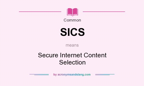 What does SICS mean? It stands for Secure Internet Content Selection
