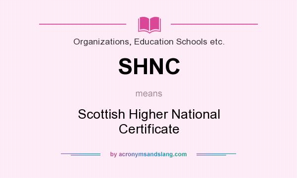 What does SHNC mean? It stands for Scottish Higher National Certificate