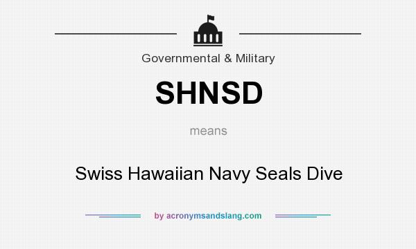 What does SHNSD mean? It stands for Swiss Hawaiian Navy Seals Dive