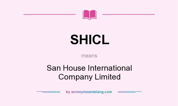 What does SHICL mean? It stands for San House International Company Limited