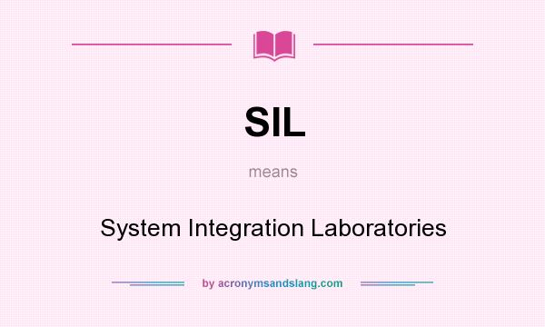 What does SIL mean? It stands for System Integration Laboratories