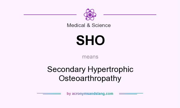 What does SHO mean? It stands for Secondary Hypertrophic Osteoarthropathy