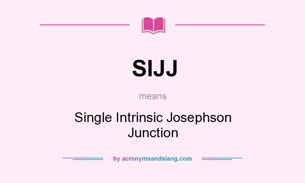 What does SIJJ mean? It stands for Single Intrinsic Josephson Junction