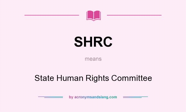 What does SHRC mean? It stands for State Human Rights Committee