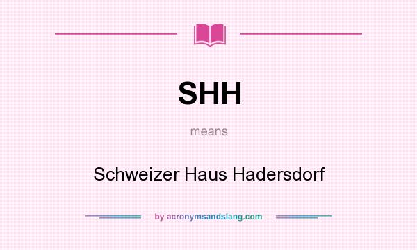 What does SHH mean? It stands for Schweizer Haus Hadersdorf