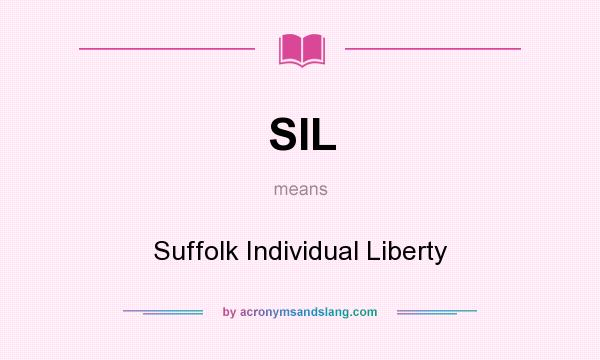 What does SIL mean? It stands for Suffolk Individual Liberty