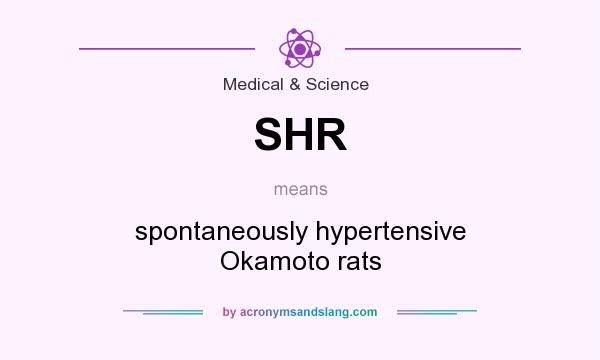 What does SHR mean? It stands for spontaneously hypertensive Okamoto rats