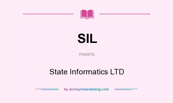 What does SIL mean? It stands for State Informatics LTD