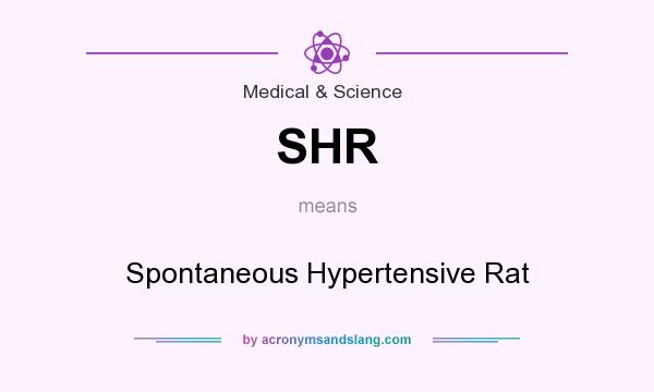 What does SHR mean? It stands for Spontaneous Hypertensive Rat