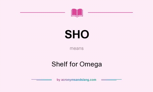What does SHO mean? It stands for Shelf for Omega