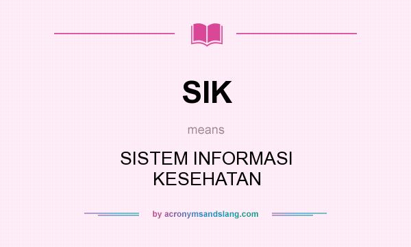 What does SIK mean? It stands for SISTEM INFORMASI KESEHATAN