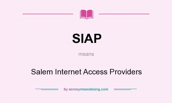What does SIAP mean? It stands for Salem Internet Access Providers
