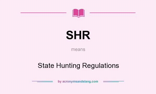 What does SHR mean? It stands for State Hunting Regulations
