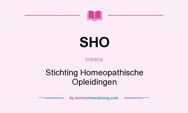What does SHO mean? It stands for Stichting Homeopathische Opleidingen