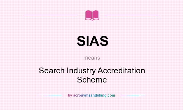 What does SIAS mean? It stands for Search Industry Accreditation Scheme