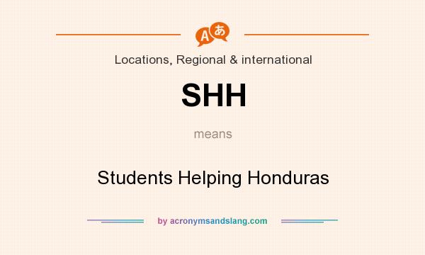 What does SHH mean? It stands for Students Helping Honduras