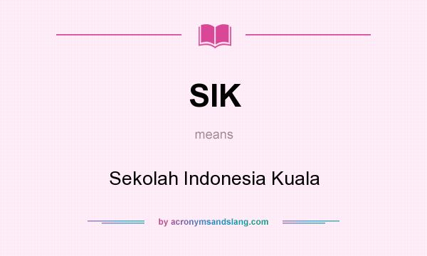 What does SIK mean? It stands for Sekolah Indonesia Kuala