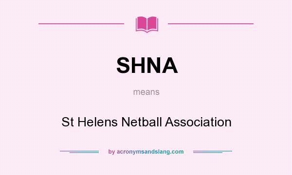 What does SHNA mean? It stands for St Helens Netball Association