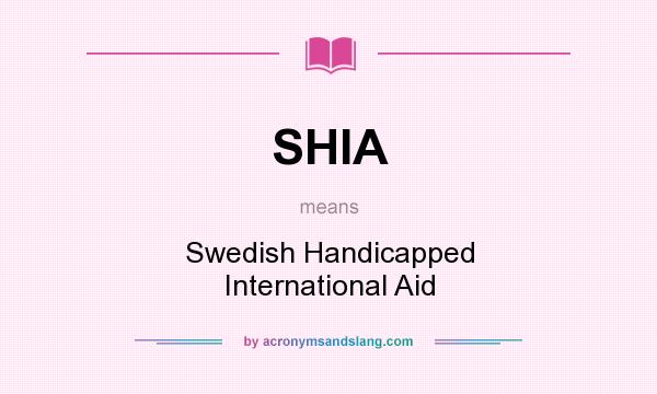 What does SHIA mean? It stands for Swedish Handicapped International Aid