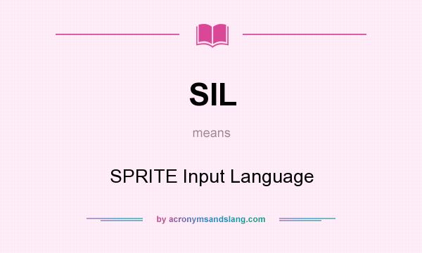 What does SIL mean? It stands for SPRITE Input Language