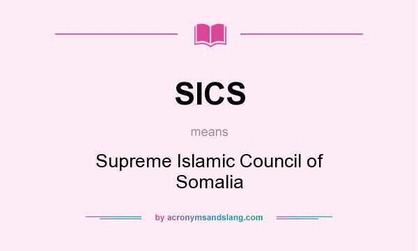 What does SICS mean? It stands for Supreme Islamic Council of Somalia