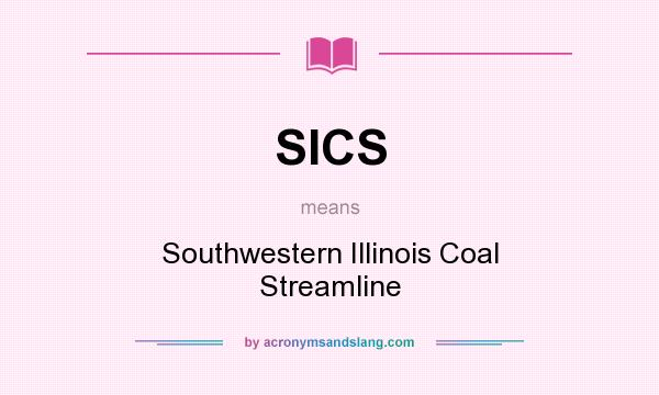 What does SICS mean? It stands for Southwestern Illinois Coal Streamline