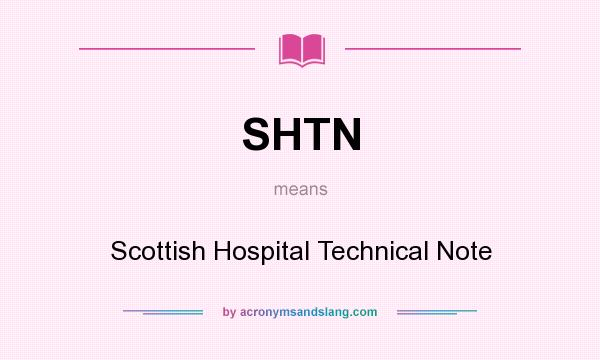 What does SHTN mean? It stands for Scottish Hospital Technical Note