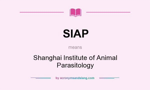 What does SIAP mean? It stands for Shanghai Institute of Animal Parasitology
