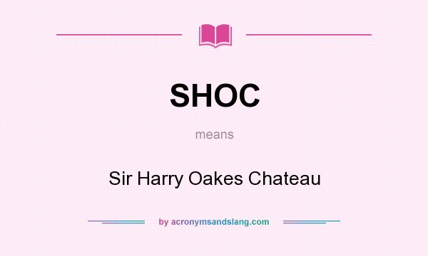 What does SHOC mean? It stands for Sir Harry Oakes Chateau