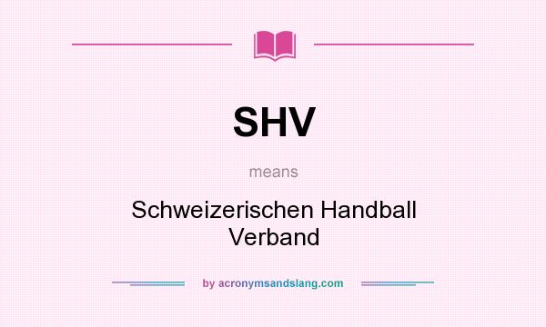 What does SHV mean? It stands for Schweizerischen Handball Verband