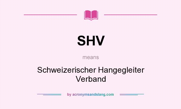 What does SHV mean? It stands for Schweizerischer Hangegleiter Verband