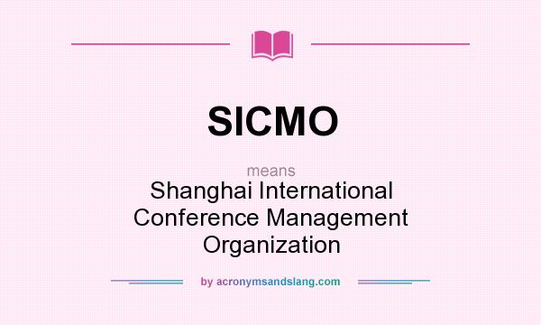 What does SICMO mean? It stands for Shanghai International Conference Management Organization