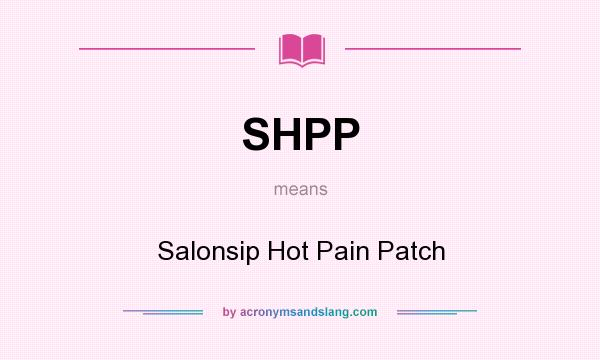 What does SHPP mean? It stands for Salonsip Hot Pain Patch